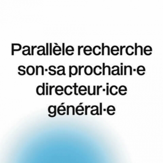 Recrutement | Parallèle recherche son·sa prochain·e directeur·ice général·e